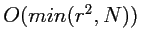 $O(min(r^2, N))$